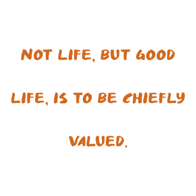 not life but good is to be chiefly valued quote SVG PNG design with bold lettering, an uplifting message
