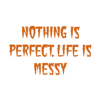 nothing is perfect life messy quote SVG PNG design with bold lettering, an uplifting message