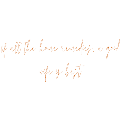 of all the home remedies a good wife is best quote SVG PNG design