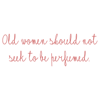 old women should not seek to be perfumed quote SVG PNG design with bold lettering