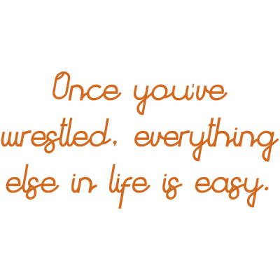 once you've wrestled everything else in life is easy quote SVG PNG design with bold lettering, an uplifting message