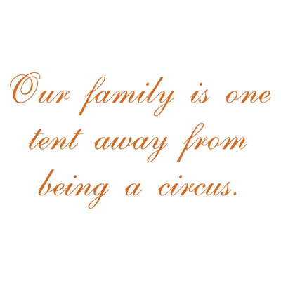 our family is one tent away from being a circus quote SVG PNG design