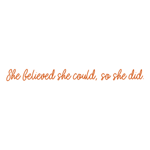 she believed could so did quote SVG PNG design with an uplifting message