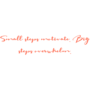 small steps motivate big overwhelm quote SVG PNG design with hand-drawn style, an uplifting message