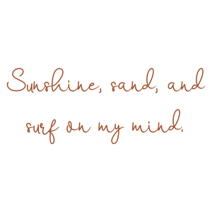 sunshine sand and surf on my mind quote SVG PNG design with an uplifting message