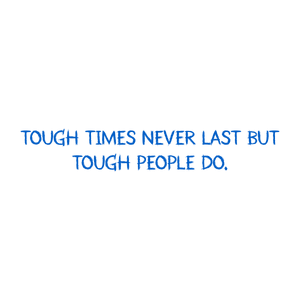 tough times never last but people do quote SVG PNG design with bold lettering, an uplifting message