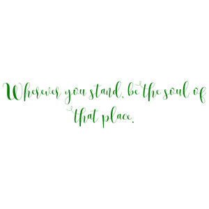 wherever you stand be the soul of that place quote SVG PNG design with bold lettering, an uplifting message