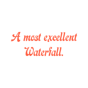 a most excellent waterfall quote SVG PNG design with an uplifting message