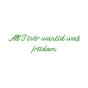 all i ever wanted was freedom quote SVG PNG design with bold lettering