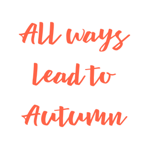 all ways lead to autumn quote SVG PNG design with bold lettering
