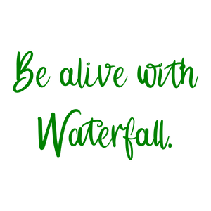 be alive with waterfall quote SVG PNG design with an uplifting message