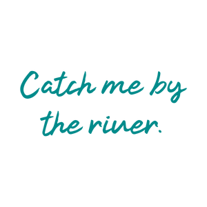 catch me by the river quote SVG PNG design