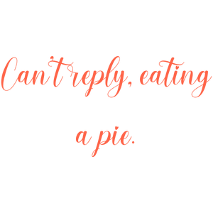 can't reply eating a pie quote SVG PNG design
