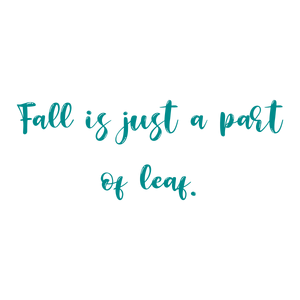 fall is just a part of leaf quote SVG PNG design with an uplifting message