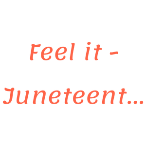 feel it juneteenth quote SVG PNG design with bold lettering