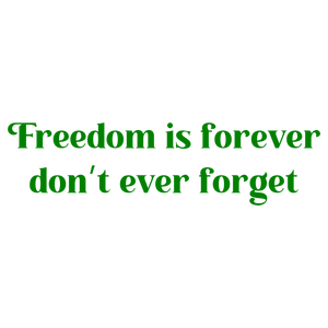 freedom is forever don't ever forget quote SVG PNG design with bold lettering, an uplifting message