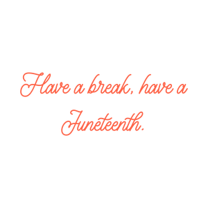 have a break juneteenth quote SVG PNG design with an uplifting message