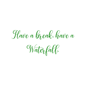 have a break waterfall quote SVG PNG design with bold lettering