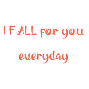 i fall for you everyday quote SVG PNG design