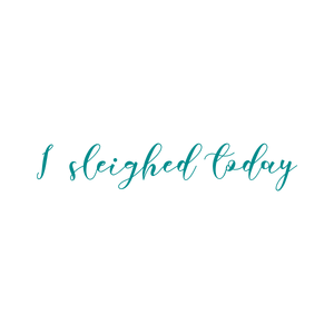i sleighed today quote SVG PNG design