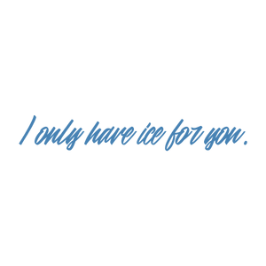 i only have ice for you quote SVG PNG design