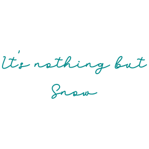 it's nothing but snow quote SVG PNG design