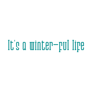 it's a winter ful life quote SVG PNG design with bold lettering