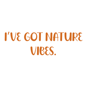i've got nature vibes quote SVG PNG design with bold lettering, an uplifting message