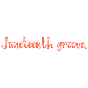 juneteenth groove quote SVG PNG design with hand-drawn style, bold lettering
