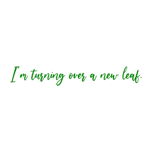 i'm turning over a new leaf quote SVG PNG design with bold lettering, an uplifting message