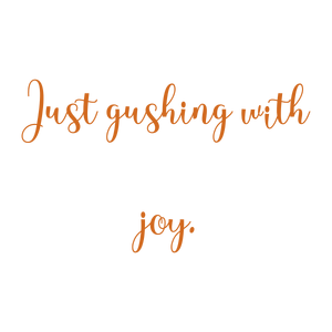 just gushing with joy quote SVG PNG design with an uplifting message