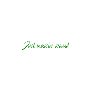 just mossin' around quote SVG PNG design
