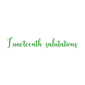 juneteenth salutations quote SVG PNG design with an uplifting message