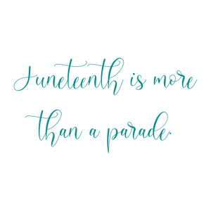 juneteenth is more than a parade quote SVG PNG design with an uplifting message