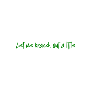 let me branch out a little quote SVG PNG design with an uplifting message