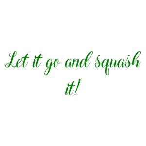 let it go and squash quote SVG PNG design with bold lettering