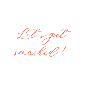 let's get smashed quote SVG PNG design with bold lettering