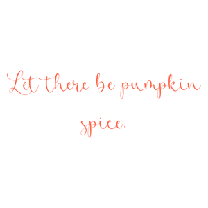 let there be pumpkin spice quote SVG PNG design with hand-drawn style