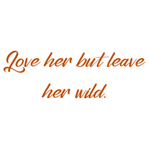 love her but leave wild quote SVG PNG design with bold lettering