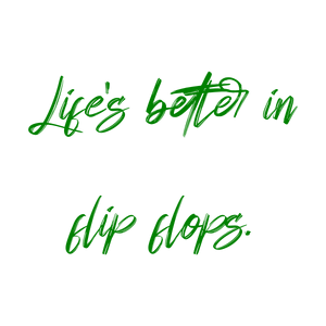 life's better in flip flops quote SVG PNG design with bold lettering, an uplifting message