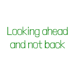 looking ahead and not back quote SVG PNG design with bold lettering, an uplifting message