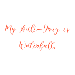 my anti drug is waterfall quote SVG PNG design with an uplifting message