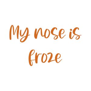 my nose is froze quote SVG PNG design