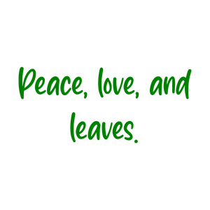 peace love and leaves quote SVG PNG design with bold lettering, black and green floral elements