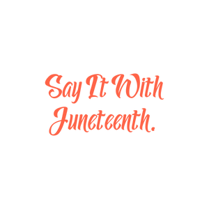 say it with juneteenth quote SVG PNG design