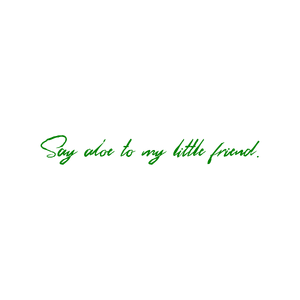 say aloe to my little friend quote SVG PNG design with an uplifting message