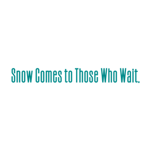 snow comes to those who wait quote SVG PNG design with bold lettering