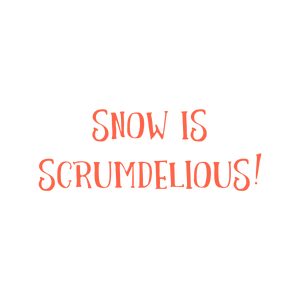 snow is scrumdelious quote SVG PNG design with bold lettering