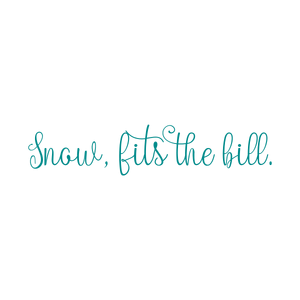 snow fits the bill quote SVG PNG design with bold lettering, an uplifting message