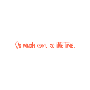 so much sun little time quote SVG PNG design with an uplifting message